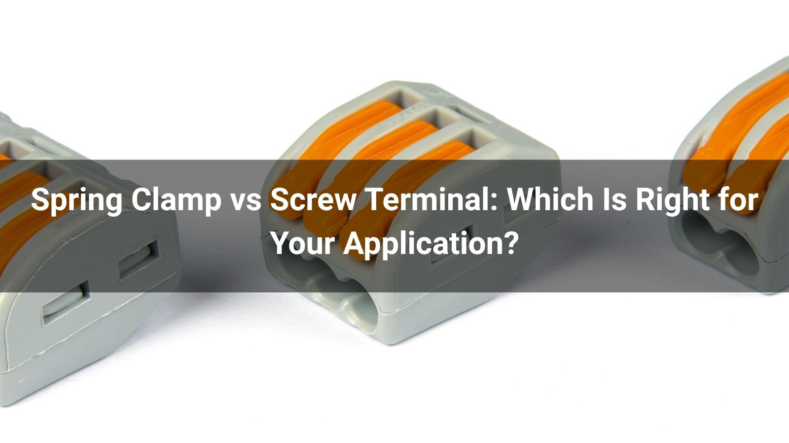 Spring Clamp vs Screw Terminal: Which Is Right for Your Application? - Lupu